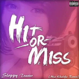 Hit or Miss (Mia Khalifa Remix) by CF Sloppy