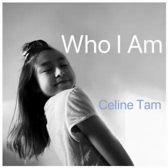 Who I Am by Celine Tam