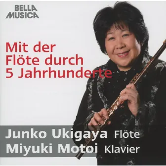 Mit der Flöte durch 5 Jahrhunderte by Junko Ukigaya