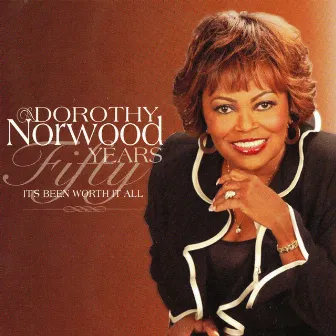 Fifty Years It's Been Worth It All by Dorothy Norwood