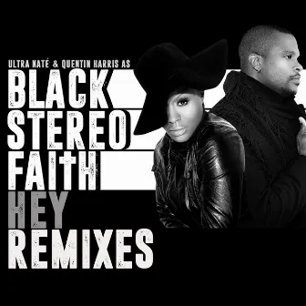 Hey (Remixes) by Black Stereo Faith