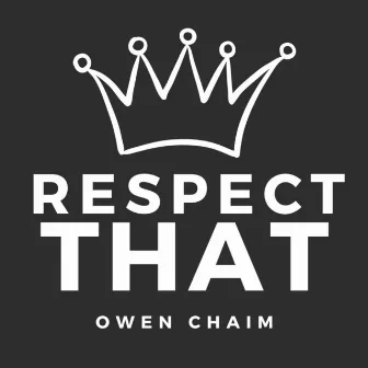 Respect That by Owen Chaim