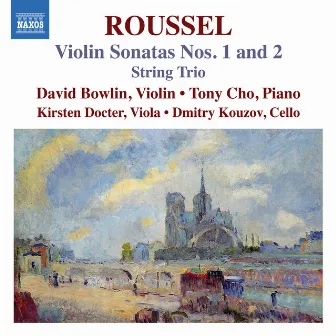 Roussel: Violin Sonatas Nos. 1-2 & String Trio by David Bowlin