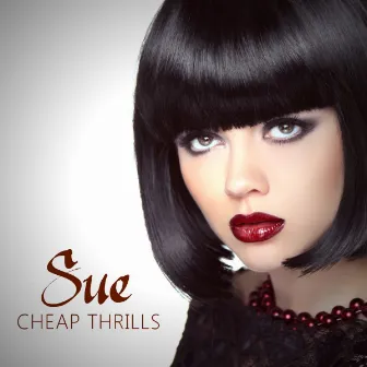 Cheap Thrills by SUE