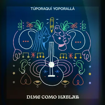 Dime Cómo Hablar by Túporaquí Yoporallá