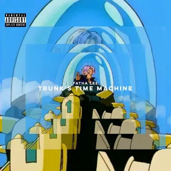 Trunks Time Machine by Fatha Lee