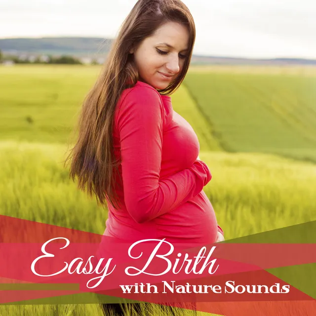 Easy Birth with Nature Sounds (Calming & Soothing Music for Hypnobirthing, Natural Birth, C-Section, Calm Pregnancy, Relaxed Baby, Music for Labor, Inner Peace)