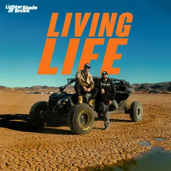 Living Life by Lighter Shade Of Brown