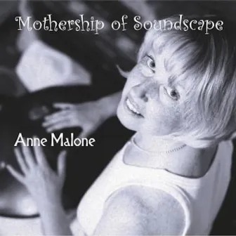 Mothership of Soundscape by Anne Malone