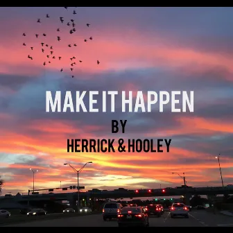 Make It Happen by Herrick & Hooley