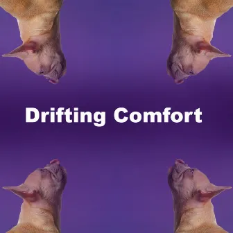 Drifting Comfort by Music for Dog's Ear