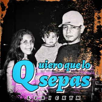 Quiero que lo sepas by Lirick Ym