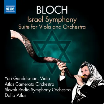 Bloch: Israel Symphony & Suite for Viola and Orchestra by Yuri Gandelsman