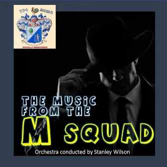 Music from M Squad by Stanley Wilson