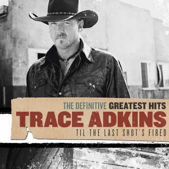 Definitive Greatest Hits by Trace Adkins