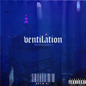 Ventilation (Bad Habits 2) by Reem Ali