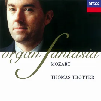 Mozart: Fantasia - Organ Works by Thomas Trotter