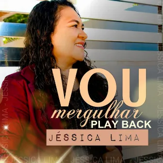 Vou Mergulhar (Playback) by Jessica Lima