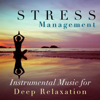 Stress Management - Instrumental Music for Deep Relaxation by Relaxation Sounds of Nature Relaxing Guitar Music Specialists