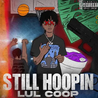 STILL HOOPIN by LUL COOP