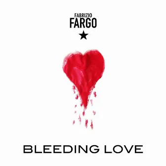 Bleeding Love by Fabrizio Fargo