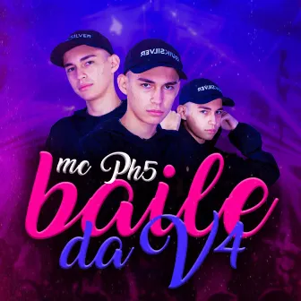 Baile da V4 by MC PH5