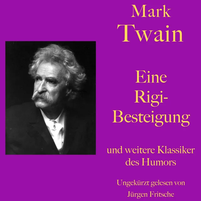 Mark Twain: Eine Rigibesteigung - und weitere Klassiker des Humors (Zehn Kurzgeschichten zum Lachen und Schmunzeln)