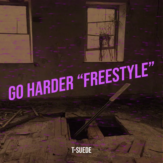 Go Harder “Freestyle”