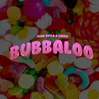 Bubbaloo by Juan Avila