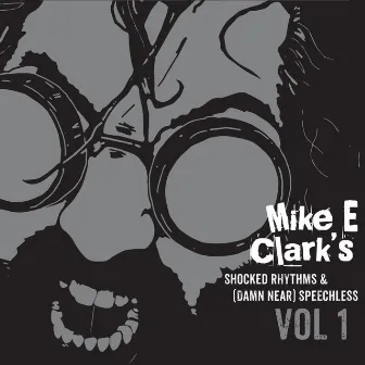 Shocked Rhythms & (Damn Near) Speechless, Vol. 1 by Mike E. Clark