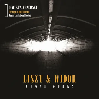 Liszt & Widor - Organ Works by Maciej Zakrzewski