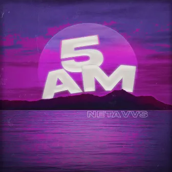 5 Am by Neta Vvs