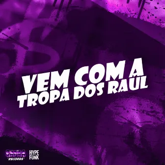 VEM COM A TROPA DOS RAUL by DJ SNART