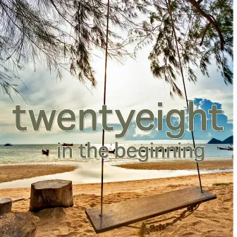 In the Beginning by Twentyeight