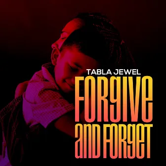 Forgive and forget by Tabla Jewel