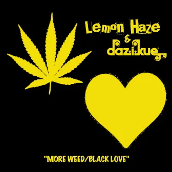 More Weed / Black Love by Daz-I-Kue