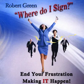 Where Do I Sign ? by Robert Green