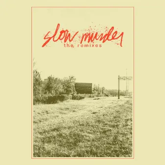 Slow Murder: The Remixes by The Holy Ghost Tabernacle Choir