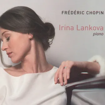 Chopin: Irina Lankova - Piano by Irina Lankova