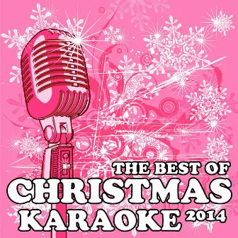 The Best of Christmas Karaoke 2014: All I Want for Christmas Is You, Santa Claus Is Coming to Town, Jingle Bell Rock, Rockin' Around the Christmas Tree & More! by Karaoke