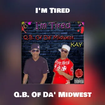 I'm Tired by Q.B. Of Da' Midwest