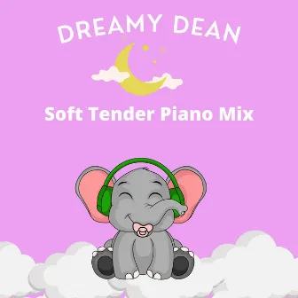 Soft Tender Piano Mix by Dreamy Dean