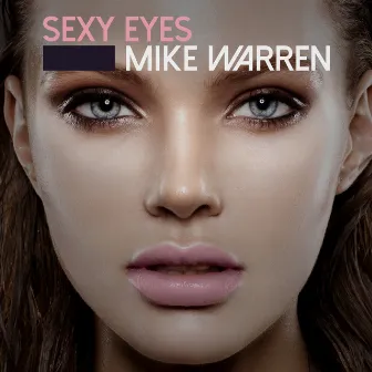 Sexy Eyes by Mike Warren