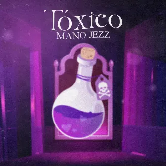 Tóxico by Mano Jezz