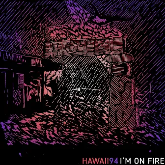 I'm on Fire by Hawaii94