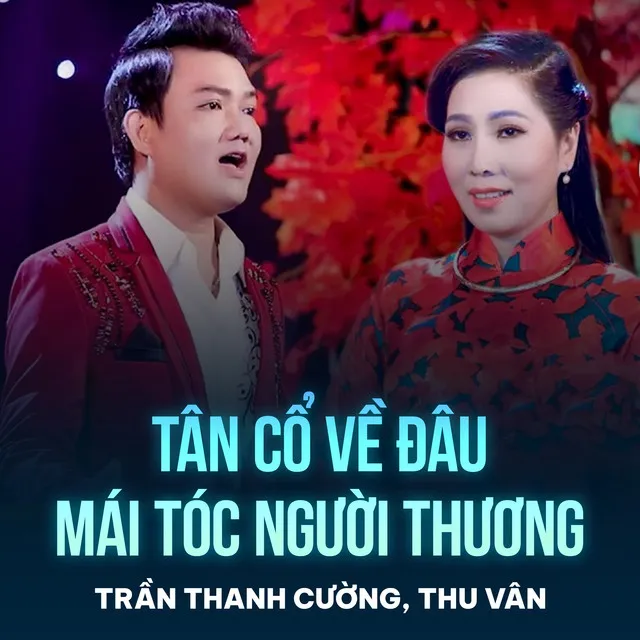 Tân Cổ Về Đâu Mái Tóc Người Thương