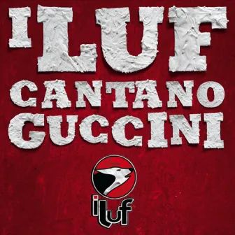 I Luf Cantano Guccini by I Luf