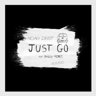 Just Go (Acoustic) by Noah Deist