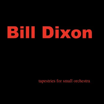 Tapestries for Small Orchestra by Bill Dixon