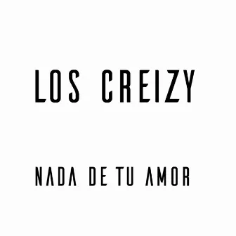 Nada de Tu Amor by Los Creizy